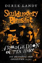 Book cover of Armageddon Outta Here – The World of Skulduggery Pleasant by Derek Landy