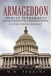Book cover of Armageddon (White Supremacy) Destruction Of The Christian Church by O. D. Perkins