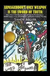 Book cover of ARMAGEDDON'S ONLY WEAPON IS THE SWORD OF TRUTH by Sandy Miller