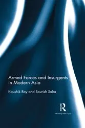 Book cover of Armed Forces and Insurgents in Modern Asia by Kaushik Roy