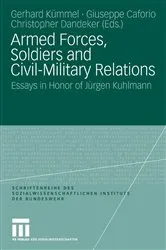 Book cover of Armed Forces, Soldiers and Civil-Military Relations by Gerhard Kümmel