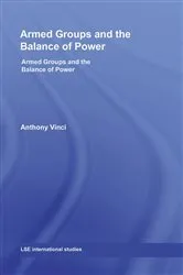 Book cover of Armed Groups and the Balance of Power by Anthony Vinci