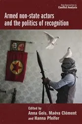 Book cover of Armed non-state actors and the politics of recognition by Anna Geis