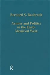 Book cover of Armies and Politics in the Early Medieval West by Bernard S. Bachrach