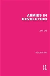 Book cover of Armies in Revolution by John Ellis