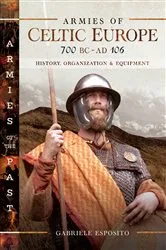 Book cover of Armies of Celtic Europe, 700 BC–AD 106 by Gabriele Esposito