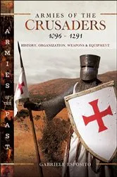 Book cover of Armies of the Crusaders, 1096–1291 by Gabriele Esposito