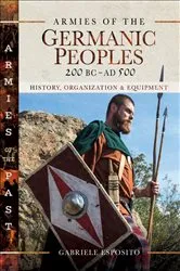 Book cover of Armies of the Germanic Peoples, 200 BC–AD 500 by Gabriele Esposito