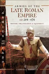 Book cover of Armies of the Late Roman Empire, AD 284–476 by Gabriele Esposito