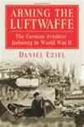 Book cover of Arming the Luftwaffe by Daniel Uziel