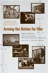 Book cover of Arming the Nation for War by Robert P. Patterson