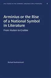 Book cover of Arminius or the Rise of a National Symbol in Literature by Richard Kuehnemund