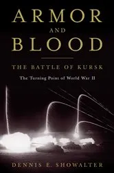 Book cover of Armor and Blood: The Battle of Kursk by Dennis E. Showalter