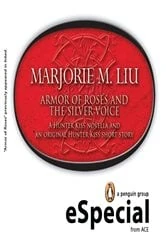 Book cover of Armor of Roses and The Silver Voice by Marjorie M. Liu