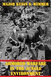 Book cover of Armored Warfare In The Jungle Environment by Major Kevin S. Wimmer