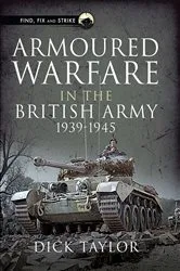 Book cover of Armoured Warfare in the British Army 1939–1945 by Dick Taylor