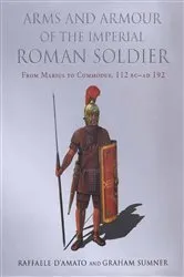 Book cover of Arms and Armour of the Imperial Roman Soldier by Raffaele D'Amato