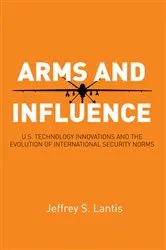 Book cover of Arms and Influence by Jeffrey S. Lantis