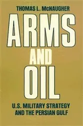 Book cover of Arms and Oil by Thomas L. McNaugher