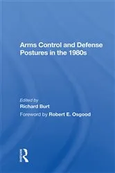 Book cover of Arms Control And Defense Postures In The 1980s by Richard Burt