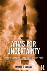 Book cover of Arms for Uncertainty by Stephen J. Cimbala