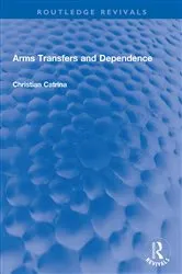 Book cover of Arms Transfers and Dependence by Christian Catrina