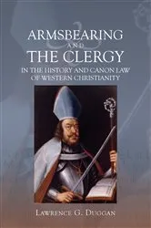 Book cover of Armsbearing and the Clergy in the History and Canon Law of Western Christianity by Lawrence G. Duggan