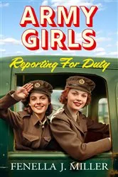 Book cover of Army Girls: Reporting For Duty by Fenella J Miller