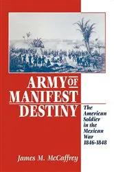 Book cover of Army of Manifest Destiny by James M. Mccaffrey