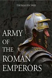 Book cover of Army of the Roman Emperors by Thomas Fischer