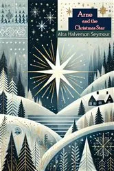 Book cover of Arne and the Christmas Star: A Story of Norway [Illustrated Edition] by Unknown