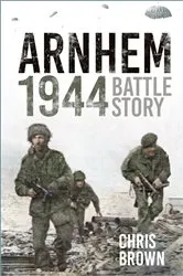 Book cover of Arnhem 1944 by Chris Brown