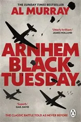 Book cover of Arnhem: Black Tuesday by Al Murray