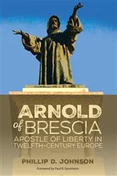 Book cover of Arnold of Brescia by Phillip D. Johnson