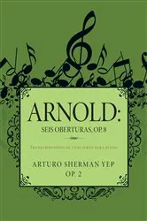Book cover of Arnold: Seis Oberturas, Op. 8 by Arturo Sherman Yep