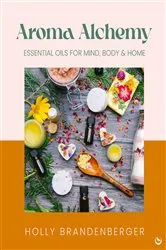 Book cover of Aroma Alchemy by Holly Brandenberger