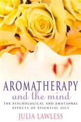 Book cover of Aromatherapy and the Mind by Julia Lawless
