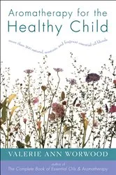 Book cover of Aromatherapy for the Healthy Child by Valerie Ann Worwood