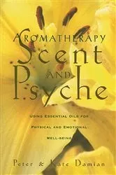Book cover of Aromatherapy: Scent and Psyche by Unknown