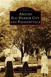 Book cover of Around Egg Harbor City and Pleasantville by Dennis M. Niceler