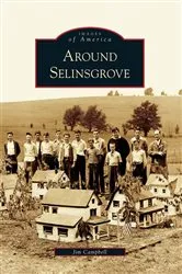 Book cover of Around Selinsgrove by Jim Campbell