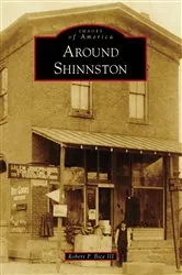 Book cover of Around Shinnston by Robert P. Bice III