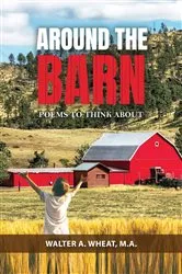 Book cover of Around the Barn, Poems to Think About by Wheat, M.A, Walter, A.