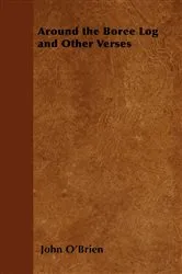 Book cover of Around the Boree Log and Other Verses by John O'Brien