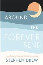 Book cover of Around the Forever Bend by Stephen Drew