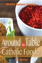 Book cover of Around the Table With the Catholic Foodie by Jeff Young
