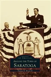 Book cover of Around the Town of Saratoga by Thomas N. Wood III