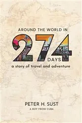 Book cover of AROUND THE WORLD IN 274 DAYS by Peter H. Sust