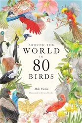 Book cover of Around the World in 80 Birds by Mike Unwin