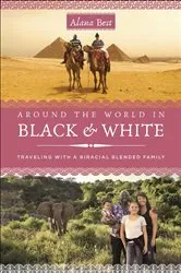 Book cover of Around the World in Black & White by Alana Best